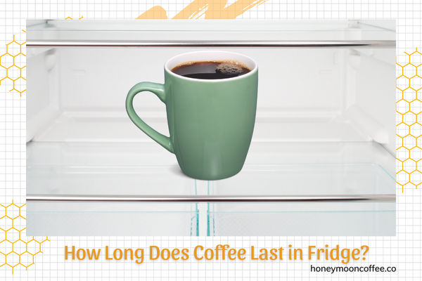 How Long Does Coffee Last in Fridge